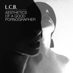 L.C.B. - Aesthetics Of A Good Pornographer